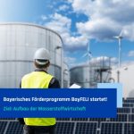 New Bavarian funding programme for the development of the hydrogen economy launched: “BayFELI” has EUR 150 million in funds